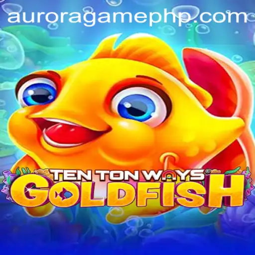 An In-Depth Look at TenTonWaysGoldfish in the Aurora Gaming Sphere